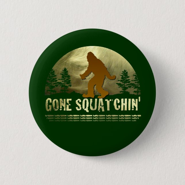 Gone Squatchin' 2 Inch Round Button (Front)