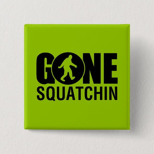 Gone Squatchin 2 Inch Square Button (Front)