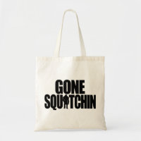 Gone Squatchin Bag