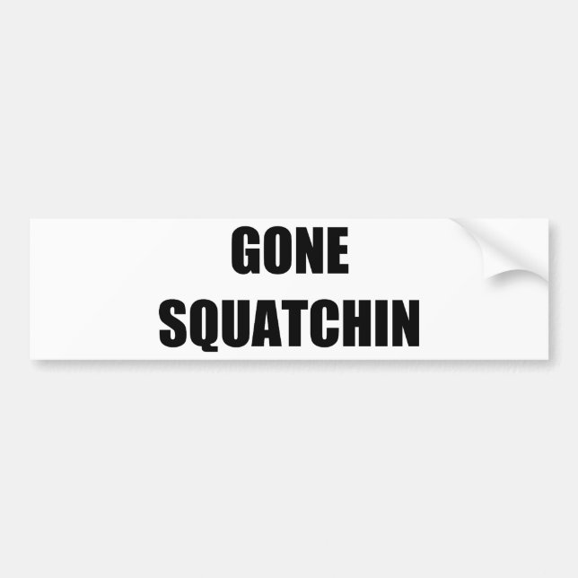 GONE SQUATCHIN BUMPER STICKER (Front)