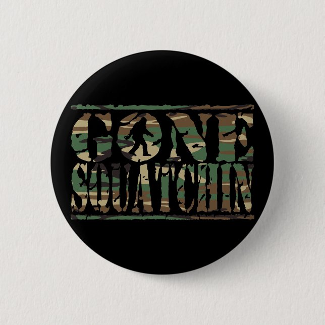 GONE SQUATCHIN CAMO 2 INCH ROUND BUTTON (Front)
