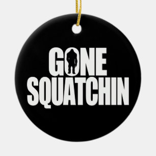 Gone Squatchin Ceramic Ornament