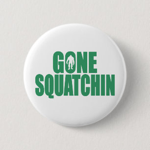 GONE SQUATCHIN *Deluxe* Bobo Gear Finding Bigfoot 2 Inch Round Button