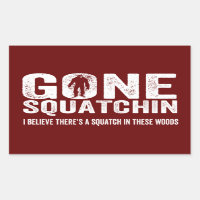 Gone Squatchin (Distressed) Squatch in these Woods