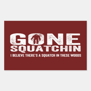 Gone Squatchin (Distressed) Squatch in these Woods Sticker