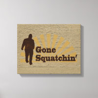 Gone Squatchin' Funny Bigfoot Sasquatch