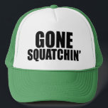 Gone Squatchin' Hat<br><div class="desc">Is he real or is he fake? Nothin' like a little Squatchin' to try and solve that mystery.</div>