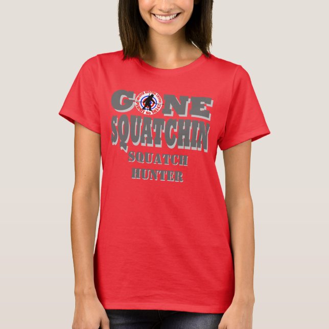 Gone Squatchin & hunting permit T-Shirt (Front)