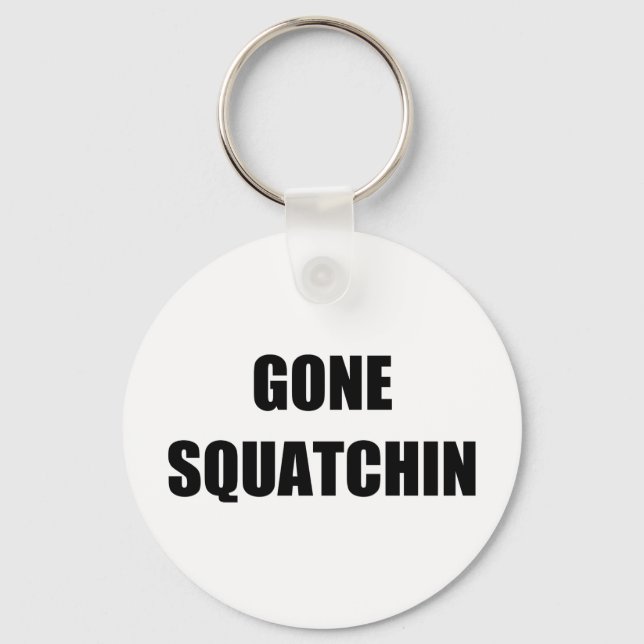 GONE SQUATCHIN KEYCHAIN (Front)