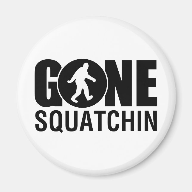 Gone Squatchin Magnet (Front)
