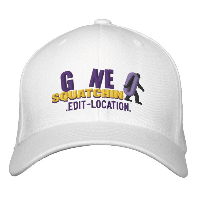 GONE SQUATCHIN Personalize it! Location Cap (Front)