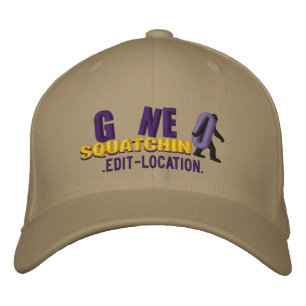 GONE SQUATCHIN Personalize it! Location Cap
