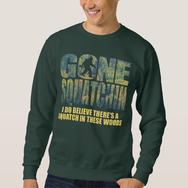 Gone Squatchin **Special Deep Forest 2nd Edition** Sweatshirt (Front)