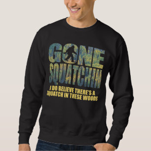 Gone Squatchin *Special Deep Forest Edition* Sweatshirt