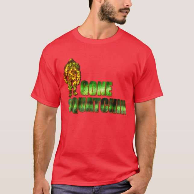 Gone Squatchin T-Shirt (Front)