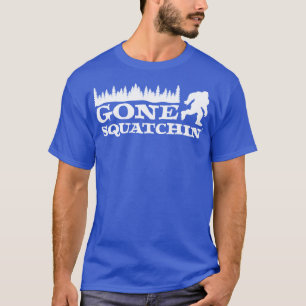 Gone Squatchin T-Shirt