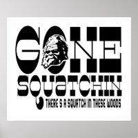 Gone Squatchin - There's a Squatch in these Woods