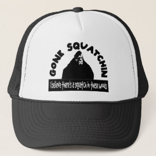 Gone Squatchin - There's a SQUATCH in these woods! Trucker Hat