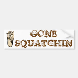 Gone Squatchin (tribute to all Big Foot Hunters) Bumper Sticker