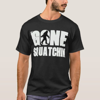 Gone Squatchin Tshirts