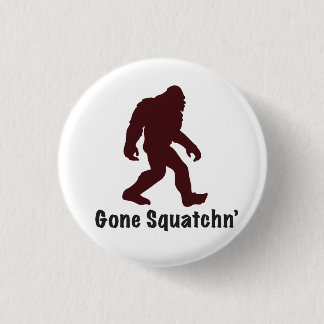 Gone Squatchn' 1 Inch Round Button