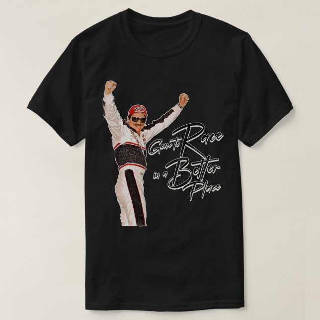 Gone to Race in a Better Place T-Shirt (Design Front)