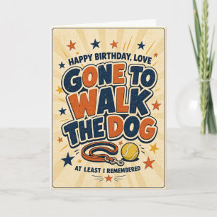 Gone To Walk The Dog Funny Birthday Card