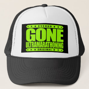 GONE ULTRAMARATHONING - I Am Ultra Marathon Runner Trucker Hat