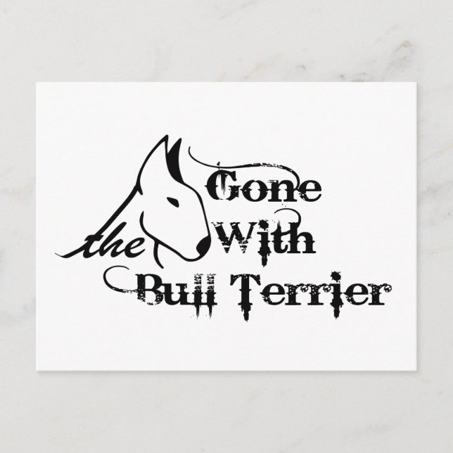 Gone with THE BULL TERRIER dog lovers Postcard (Front)
