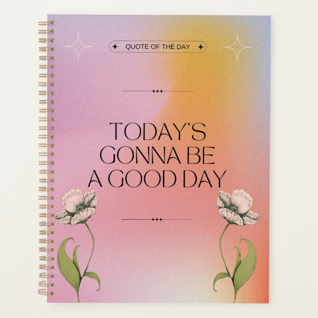 Gonna Be A Good Day Positive Inspirational Floral Planner (Front)