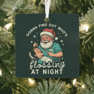 Gonna Find Out Who's Flossing At Night Dental Xmas Metal Ornament
