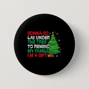 Gonna Go Lay Under The Tree Funny Family Christmas 2 Inch Round Button