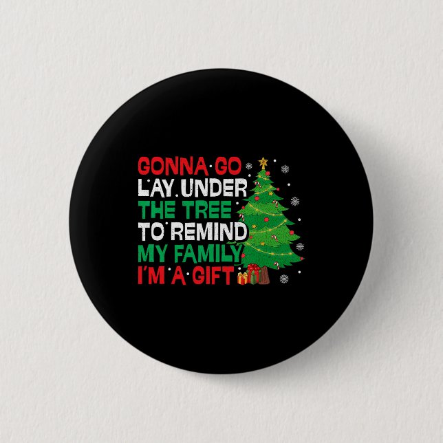 Gonna Go Lay Under The Tree Funny Family Christmas 2 Inch Round Button (Front)