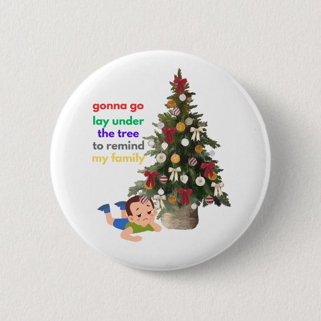Gonna Go Lay Under The Tree to Remind My Family 2 Inch Round Button (Front)