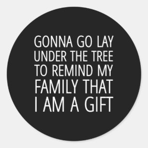 Gonna Go Lay Under The Tree To Remind My Family I Classic Round Sticker