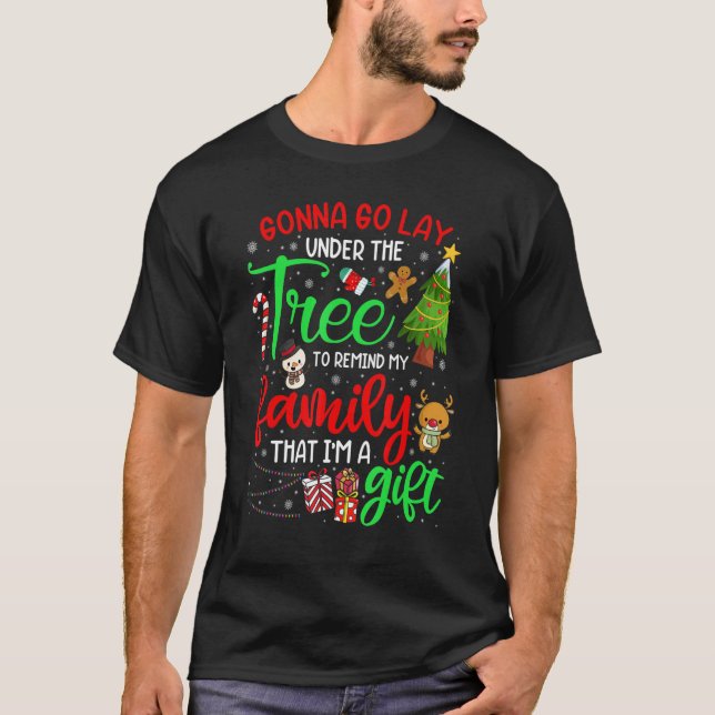 Gonna Go Lay Under Tree Remind My Family That I'm  T-Shirt (Front)