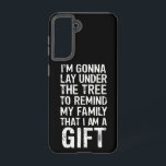 Gonna Lay Under The Tree Xmas Family Gifts Samsung Galaxy Case<br><div class="desc">Gonna Lay Under The Tree Xmas Family Gifts</div>