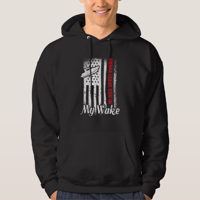 Gonna Leave You In My Wake Drag Boat Racing Hoodie (Front)