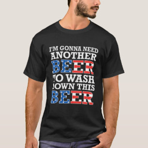 Gonna Need Another Beer To Wash Down This Beer Jul T-Shirt