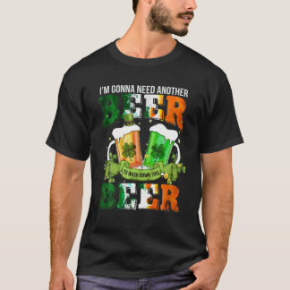 Gonna Need Another Beer Wash Down This Beer St.Pat T-Shirt