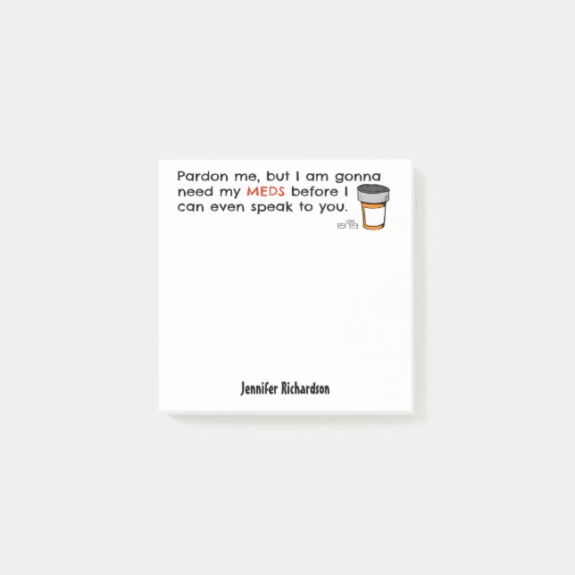 Gonna Need My Meds To Speak To You Funny Novelty Post-it Notes (Front)