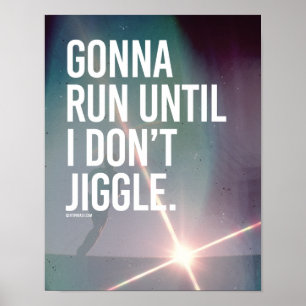 Gonna run until I don't jiggle -   Running Fitness Poster