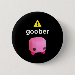 Goober Funny Meme Ironic Weirore 2 Inch Round Button