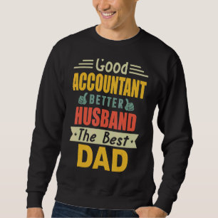 Good Accountant Better Husband The Best Dad For Fa Sweatshirt