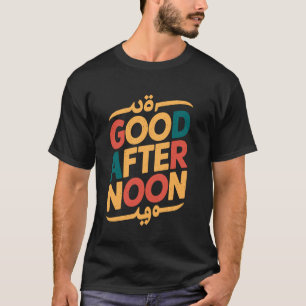 Good After Noon Arabic Letter Pun T-Shirt