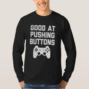 Good At Pushing Buttons   Gaming Teens Boys Kids G T-Shirt
