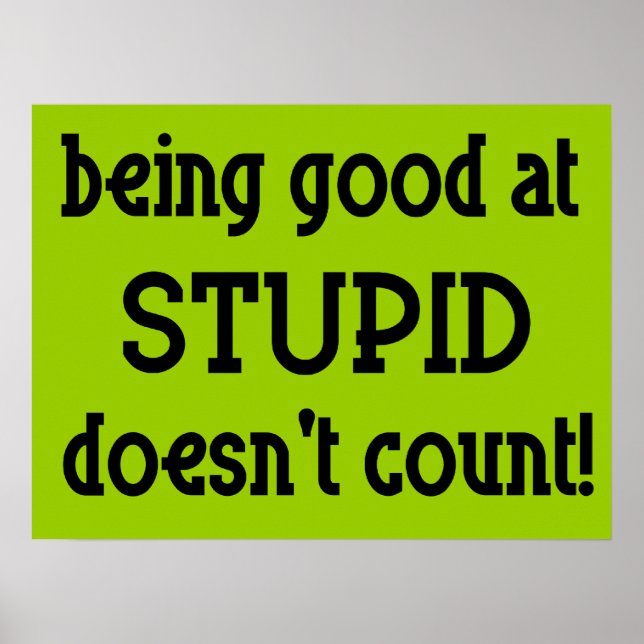 Good At Stupid Funny Poster (Front)