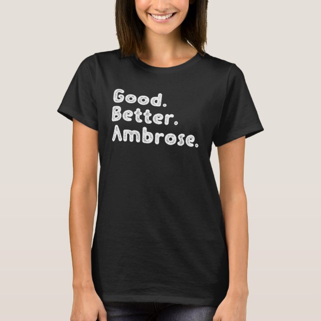 Good better Ambrose T-Shirt (Front)