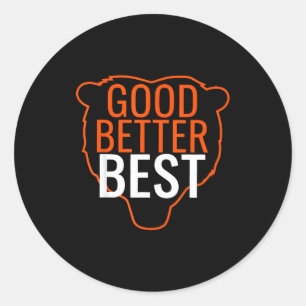 Good Better Bes Chicago Good Better Men Women  Classic Round Sticker