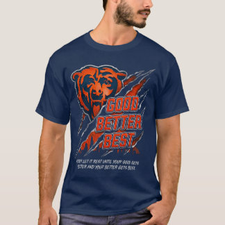 Good Better Best Never Let It Rest Bears Chicago F T-Shirt